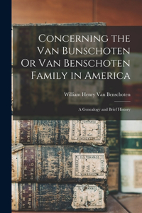 Concerning the Van Bunschoten Or Van Benschoten Family in America