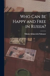 Who Can Be Happy and Free in Russia?