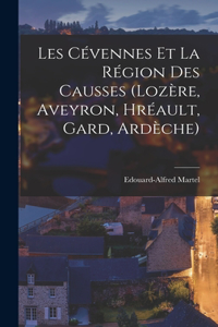 Les Cévennes Et La Région Des Causses (Lozère, Aveyron, Hréault, Gard, Ardèche)