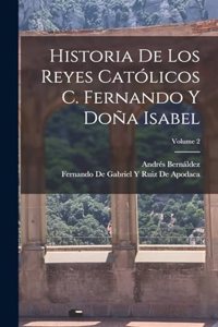Historia De Los Reyes Católicos C. Fernando Y Doña Isabel; Volume 2