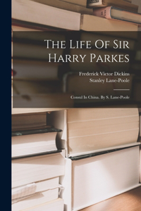 The Life Of Sir Harry Parkes