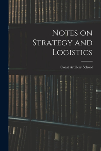 Notes on Strategy and Logistics