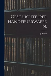Geschichte der Handfeuerwaffen.