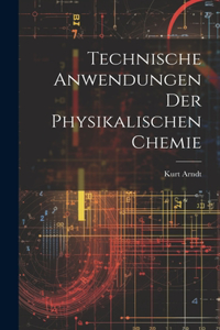 Technische Anwendungen der physikalischen Chemie