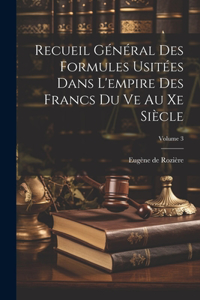 Recueil Général Des Formules Usitées Dans L'empire Des Francs Du Ve Au Xe Siècle; Volume 3