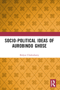Socio-political Ideas of Aurobindo Ghose