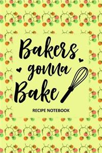 Bakers Gonna Bake Recipe Notebook
