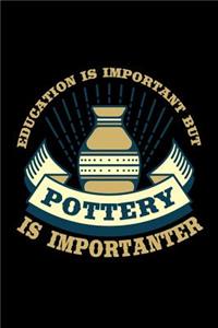 Education is Important But Pottery is Importanter