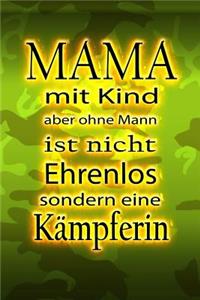 MAMA mit Kind aber ohne Mann ist nicht Ehrenlos sondern eine Kämpferin