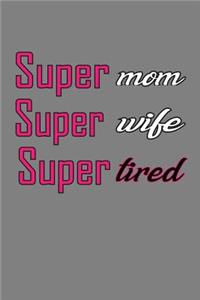 super Mom super Wife super Tired