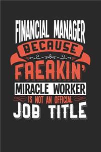 Financial Manager Because Freakin' Miracle Worker Is Not an Official Job Title