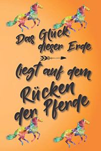 Das Glück dieser Erde liegt auf dem Rücken der Pferde