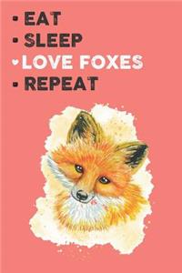 Eat Sleep Love Foxes Repeat