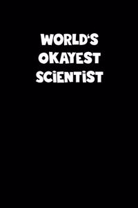 World's Okayest Scientist Notebook - Scientist Diary - Scientist Journal - Funny Gift for Scientist