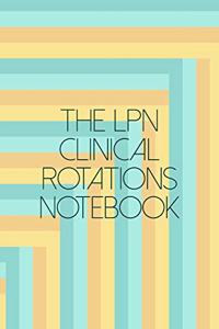 The LPN Clinical Rotations Notebook
