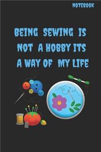 Being Sewing Is Not A Hobby Its A Way Of Life