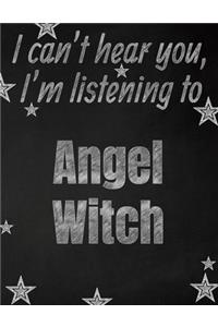 I can't hear you, I'm listening to Angel Witch creative writing lined notebook