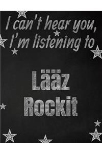I can't hear you, I'm listening to Lääz Rockit creative writing lined notebook