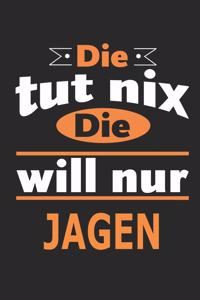 Die tut nix Die will nur jagen