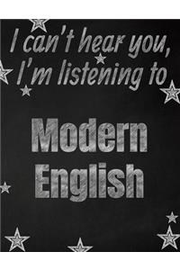 I can't hear you, I'm listening to Modern English creative writing lined notebook