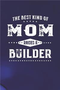 The Best Kind Of Mom Raises A Builder