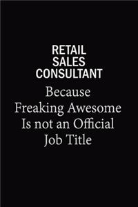 Retail Sales Consultant Because Freaking Awesome Is Not An Official Job Title