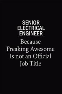 Senior Electrical Engineer Because Freaking Awesome Is Not An Official Job Title