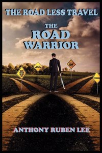 Road Less Travel: The Road Warrior: Life as a Road Chapter: The Road Warrior