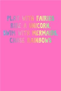 Play With Fairies Ride A Unicorn Swim With Mermaids Chase Rainbows