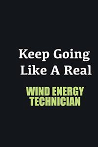 Keep Going Like a Real Wind Energy Technician