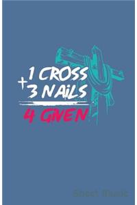 1 Cross + 3 Nails 4 Given Sheet Music