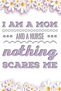 I Am a Mom and a Nurse Nothing Scares Me