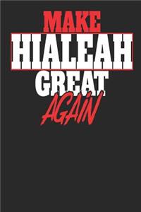 Make Hialeah Great Again