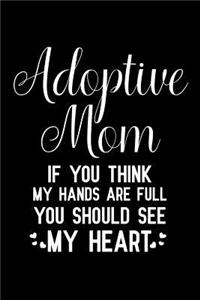 Adoptive Mom If You Think My Hands Are Full You Should See My Heart