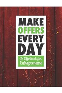 Make Offers Everyday - An Offer Book for Entrepreneurs