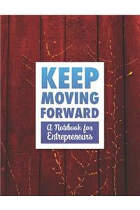Keep Moving Forward - A Notebook for Entrepreneurs