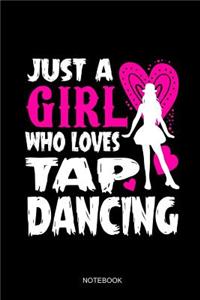 Just A Girl Who Loves Tap Dancing Notebook