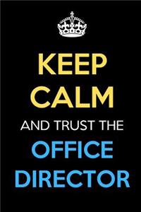 Keep Calm And Trust The Office Director