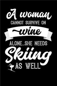 A Woman Cannot Survive On Wine Alone She Needs Skiing As Well