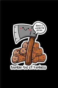 Random Axe Of Kindness