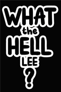What the Hell Lee?
