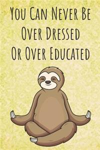 You Can Never Be Over Dressed Or Over Educated