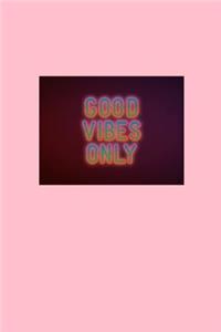 Good Vibes Only