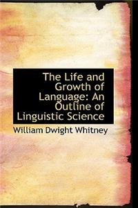 The Life and Growth of Language