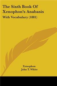 The Sixth Book Of Xenophon's Anabasis