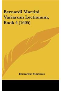 Bernardi Martini Variarum Lectionum, Book 4 (1605)