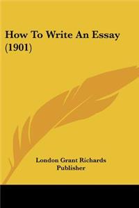 How To Write An Essay (1901)