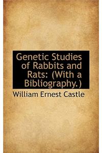 Genetic Studies of Rabbits and Rats: (With a Bibliography.)