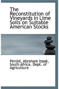 The Reconstitution of Vineyards in Lime Soils on Suitable American Stocks