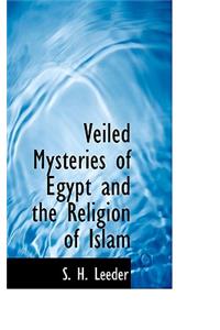 Veiled Mysteries of Egypt and the Religion of Islam